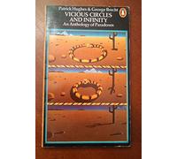 Vicious Circles And Infinity: An Anthology of Paradoxes: A Panoply of Paradoxes