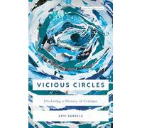 Vicious Circles: Disclosing a History of Critique