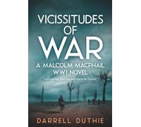 Vicissitudes of War: A Malcolm MacPhail WW1 novel: 4