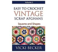 Vicki Becker Easy To Crochet Vintage Scrap Afghans (Tascabile)