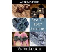 Vicki Becker Easy To Knit Slippers (Tascabile) Weekend Knits