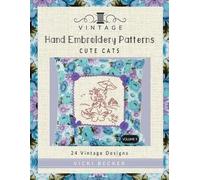 Vicki Becker Vintage Hand Embroidery Patterns Cute Cats (Tascabile)
