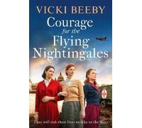 Courage for the Flying Nightingales: A gripping and romantic WWII historical novel