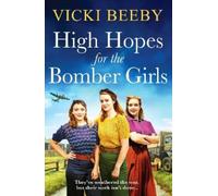 Vicki Beeby High Hopes for the Bomber Girls (Tascabile) Bomber Command Girls