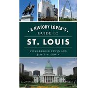 Vicki Berger Berger Erwin James W E A History Lover's Guide to St. L (Tascabile)