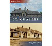 Vicki Berger Erwin Jessica Dreyer St. Charles (Tascabile) Then and Now