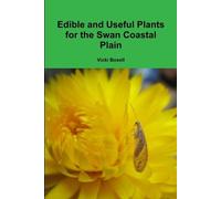 Vicki Boxell Edible and Useful Plants for the Swan Coastal Plain (Tascabile)