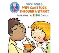 Vicki Cobb Vicki Cobb's Why Can I Suck Through a Straw? (Tascabile) STEM Play
