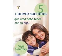 Vicki Courtney 5 Conversaciones Que Usted Debe Tener Con Su Hijo (Tascabile)
