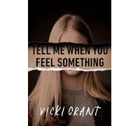 Vicki Grant Tell Me When You Feel Something (Copertina rigida)