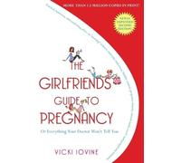 Vicki Iovine The Girlfriends' Guide to Pregnancy: Or Everything Your (Tascabile)