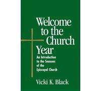 Vicki K. Black Welcome to the Church Year (Tascabile) Welcome to