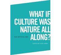 Vicki Kirby What if Culture was Nature all Along? (Tascabile) New Materialisms