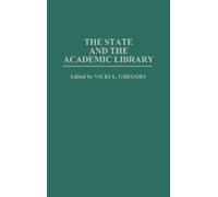 Vicki L. Gregory The State and the Academic Library (Copertina rigida)