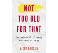 Vicki Larson Not Too Old for That (Copertina rigida)