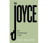 Vicki Mahaffey The Joyce of Everyday Life (Tascabile) Contemporary Irish Writers