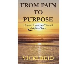 Vicki Reid From Pain to Purpose (Tascabile)