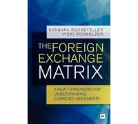 Vicki Schmelzer Barbara Rockefeller The Foreign Exchange Matrix (Tascabile)