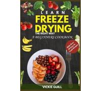 Vickie Guill Learn Freeze Drying the Right Way (Tascabile)
