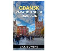 Vickie Owens GdaŃsk Vacation Guide 2025-2026 (Tascabile)