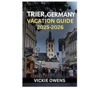 Vickie Owens Trier, Germany Vacation Guide 2025-2026 (Tascabile)
