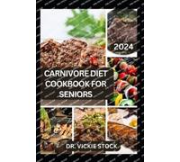 Vickie Stock The Complete Carnivore Diet Cookbook for Seniors (Tascabile)