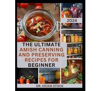 Vickie Stock The Ultimate Amish Canning and Preserving Recipes for B (Tascabile)