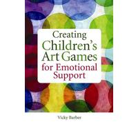 Vicky Barber Creating Children's Art Games for Emotional Support (Tascabile)
