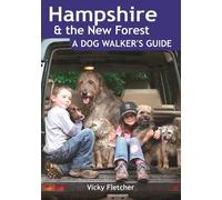Vicky Fletcher Hampshire & The New Forest: A Dog Walker's Guide (Tascabile)