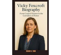 VICKY FOXCROFT BIOGRAPHY : FROM COUNCIL ESTATES TO THE CORRIDORS OF POWER: THE MAKING OF RELENTLESS ADVOCATE FOR CHANGE