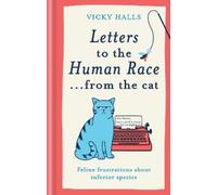 Vicky Halls Letters to the Human Race… from the cat (Copertina rigida)