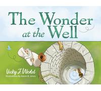 Vicky J Wedel The Wonder at the Well (Tascabile)
