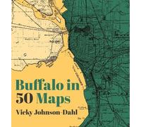 Vicky Johnson-Dahl Buffalo in 50 Maps (Copertina rigida) 50 Maps