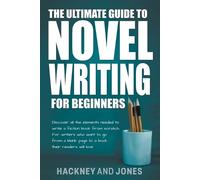 Vicky Jones Claire Hac The Ultimate Guide To Novel Writing For Begin (Tascabile)