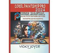 Vicky Joyce Corel Paintshop Pro 2024 User Manual (Tascabile)