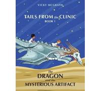 Vicky McGrath The Dragon and the Mysterious Artifact (Copertina rigida)