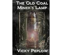 Vicky Peplow The Old Coal Miner's Lamp (Tascabile)