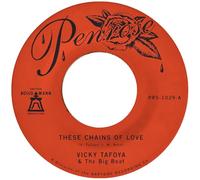 Vicky Tafoya - These Chains of Love b/w What A Cruel Way to Be