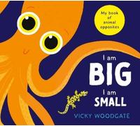 Vicky Woodgate I am Big, I am Small (Tascabile)