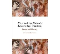 Vico and the Maker's Knowledge Tradition: Praxis and History