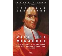 Vico dei miracoli. Vita oscura e tormentata del più grande pensatore italiano