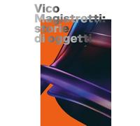 Vico Magistretti - Storie Di Oggetti