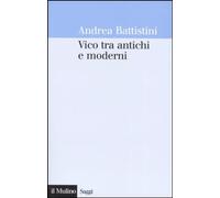 Vico tra antichi e moderni [Paperback] [Oct 07, 2004] Battistini, Andrea