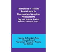 Vicomt de Franç The Memoirs of François René Vicomte de Chateaubrian (Tascabile)