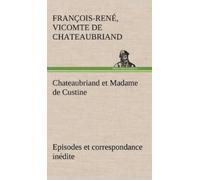 Vicomte de Fran Chateaubriand et Madame de Custine Episodes e (Copertina rigida)