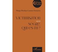 Victimisation suivi de Nègre, qui es-tu ?