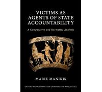 Victims as Agents of State Accountability: A Comparative and Normative Analysis