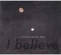 Victims Of The New Math - I Believe