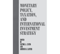 Victor A. Canto Monetary Policy, Taxation, and International (Copertina rigida)