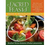 Victor-Antoine D'Avila-Latourre Sacred Feasts from a Monastery Kitc (Tascabile)